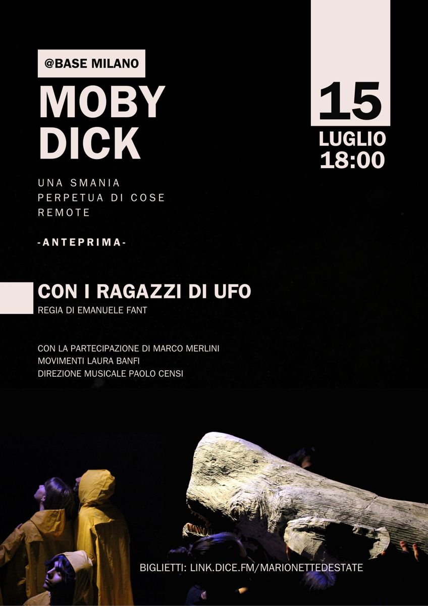 Locandina di Moby Dick, anteprima a BASE Milano il 15 luglio alle 18: con i ragazzi di UFO, regia di Emanuele Fant, direzione musicale di Paolo Censi